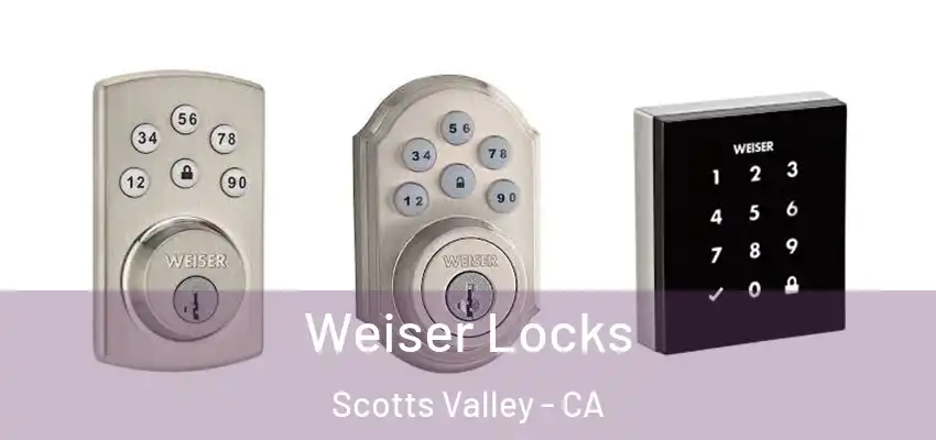  Weiser Locks Scotts Valley - CA